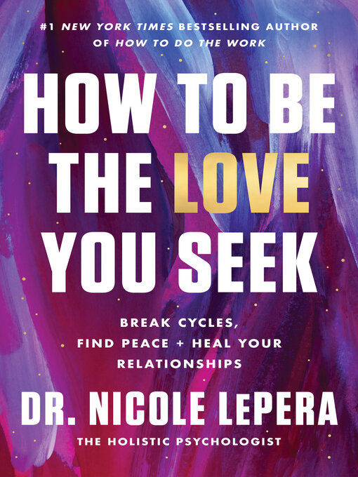 Title details for How to Be the Love You Seek by Dr. Nicole LePera - Available